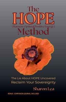 The HOPE Method - Harness Optimal Positive Energy by Lea, Sharon