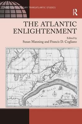 The Atlantic Enlightenment by Cogliano, Francis D.