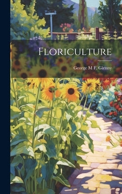 Floriculture by Glenny, George M. F.