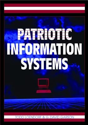Patriotic Information Systems by Loendorf, Todd