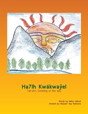 Ha7lh Kwákwayel: Tah-ah's Greeting of the day by Larock, Kathy