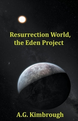 Resurrection World, the Eden Project by Kimbrough, A. G.
