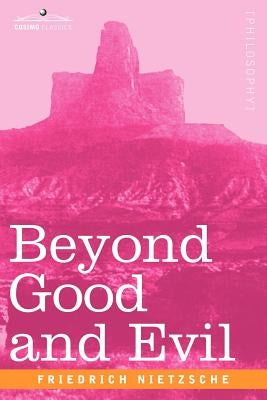 Beyond Good and Evil by Nietzsche, Friedrich Wilhelm