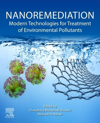 Nanoremediation: Modern Technologies for Treatment of Environmental Pollutants by Hussain, Chaudhery Mustansar