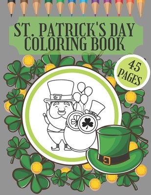 St. Patrick's Day Coloring Book: perfekte gift for preschoolers, kindergarten, toodlers and kids who want to learn more about Irish tradition by Artwork, Bc Little Step to