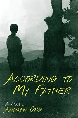 According to My Father by Grof, Andrew
