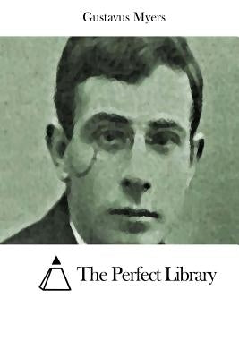 History of the Great American Fortunes - Volume I by The Perfect Library