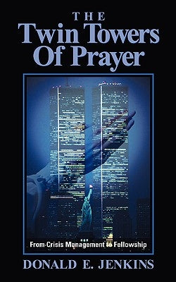 The Twin Towers of Prayer by Jenkins, Donald E.
