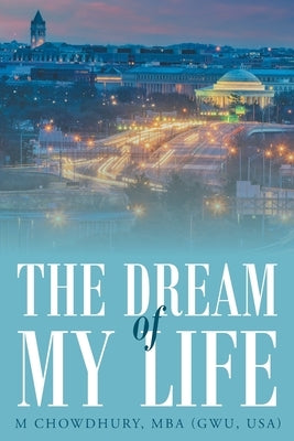 The Dream of My Life by Chowdhury, Shamsul Alam