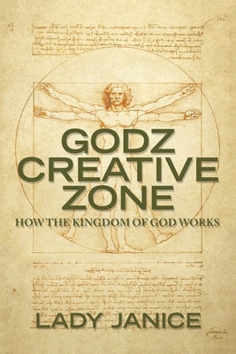 Godz Creative Zone: How the Kingdom of God Works by Lady Janice