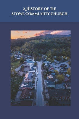 A History of The Stowe Community Church by Vaus, Will