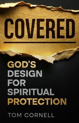Covered: God's Design for Spiritual Protection by Cornell, Tom