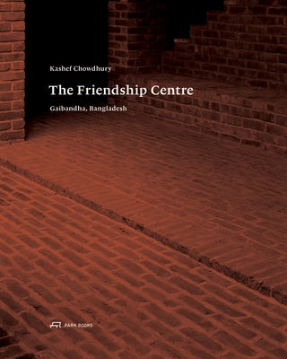 Kashef Chowdhury-The Friendship Centre: Gaibandha, Bangladesh by Frampton, Kenneth