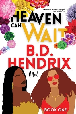 Heaven Can Wait - Book One by Hendrix, B. D.