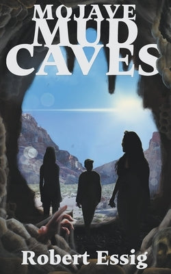 Mojave Mud Caves by Essig, Robert
