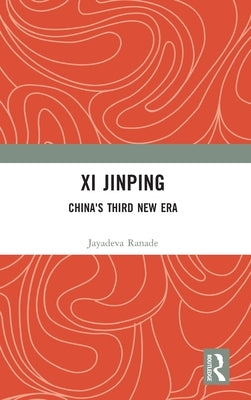 Xi Jinping: China's Third New Era by Ranade, Jayadeva