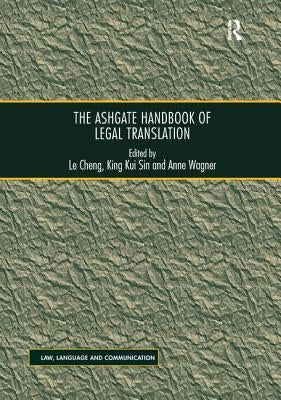 The Ashgate Handbook of Legal Translation by Cheng, Le