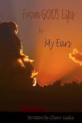 From God's Lips to My Ears by Leslie, Charr