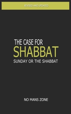 The case for Shabbat: Sunday or the Shabbat by Zone Nmz, No Mans