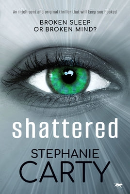 Shattered: An Intelligent and Original Thriller That Will Keep You Hooked by Carty, Stephanie