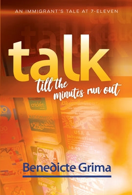 Talk Till the Minutes Run Out: An Immigrant's Tale at 7-Eleven by Grima, Benedicte