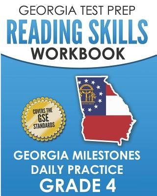 Georgia Test Prep Reading Skills Workbook Georgia Milestones Daily Practice Grade 4: Preparation for the Georgia Milestones English Language Arts Test by Hawas, G.