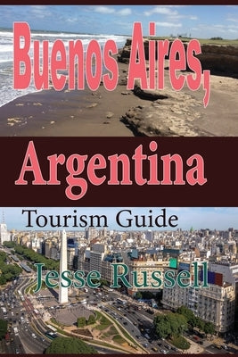 Buenos Aires, Argentina: Tourism Guide by Russell, Jesse