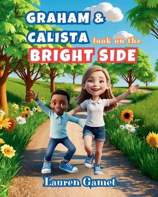 Graham and Calista Look on the Bright Side by Gamet, Lauren