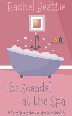 The Scandal at the Spa by Beattie, Rachel
