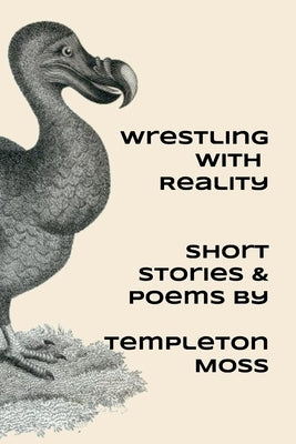 Wrestling With Reality by Moss, Templeton