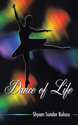 Dance of Life by Bulusu, Shyam Sundar