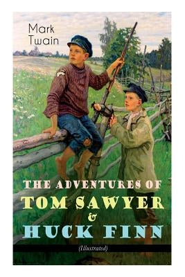The Adventures of Tom Sawyer & Huck Finn (Illustrated): American Classics Series by Twain, Mark