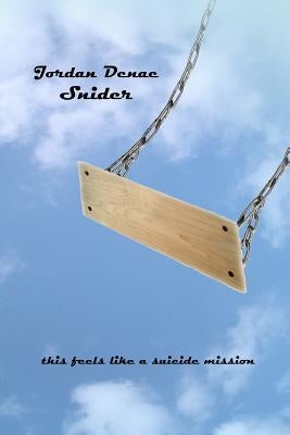 this feels like a suicide mission by Snider, Jordan Denae