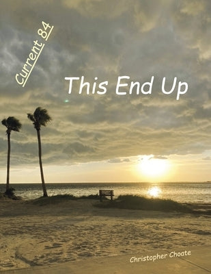 Current 84: This End Up by Choate, Christopher