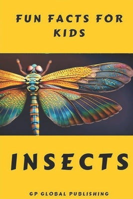 Fun Facts for Kids: Insects by Rhodes, Steve