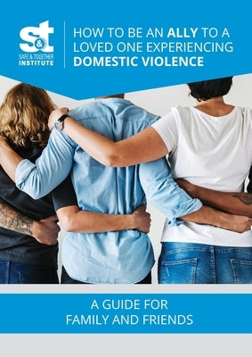 How to Be an Ally to a Loved One Experiencing Domestic Violence by Mandel, David
