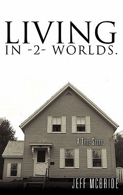Living in -2- Worlds. by McBride, Jeff