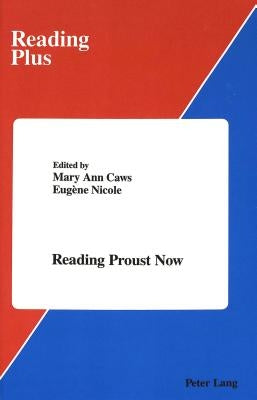 Reading Proust Now by Caws, Mary Ann