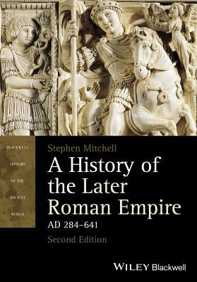 History Later Roman Empire 2e by Mitchell, Stephen