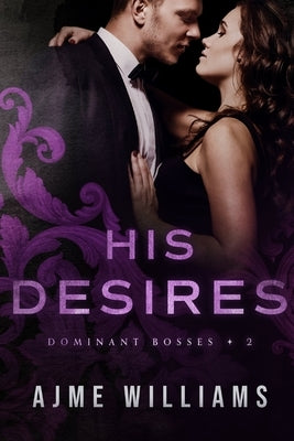 His Desires by Williams, Ajme