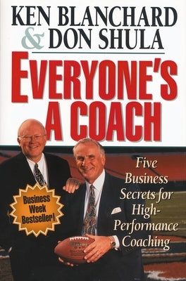 Everyone's a Coach: Five Business Secrets for High-Performance Coaching by Blanchard, Ken