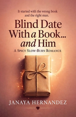 Blind Date With a Book... and Him: A Spicy, Slow-Burn Romance by Hernandez, Janaya