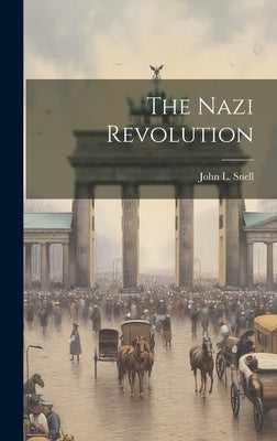The Nazi Revolution by Snell, John L.