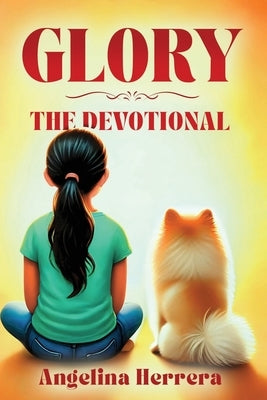 Glory: The Devotional by Herrera, Angelina