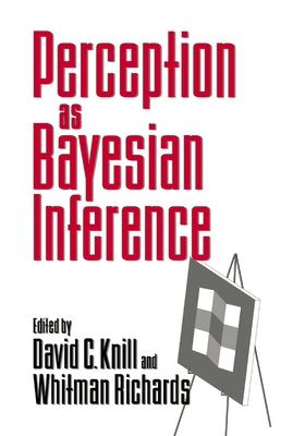 Perception as Bayesian Inference by Knill, David C.