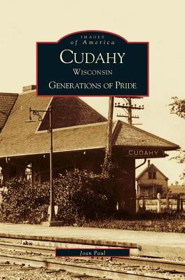 Cudahy Wisconsin: Generations of Pride by Paul, Joan