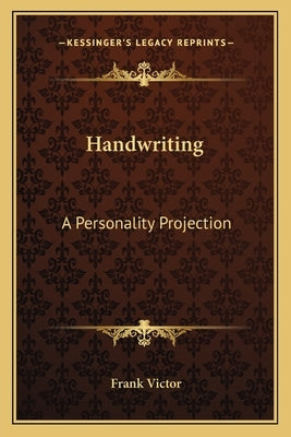 Handwriting: A Personality Projection by Victor, Frank