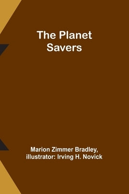 The Planet Savers by Bradley, Marion Zimmer