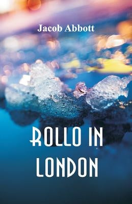 Rollo in London by Abbott, Jacob
