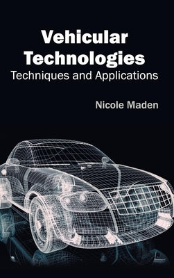 Vehicular Technologies: Techniques and Applications by Maden, Nicole